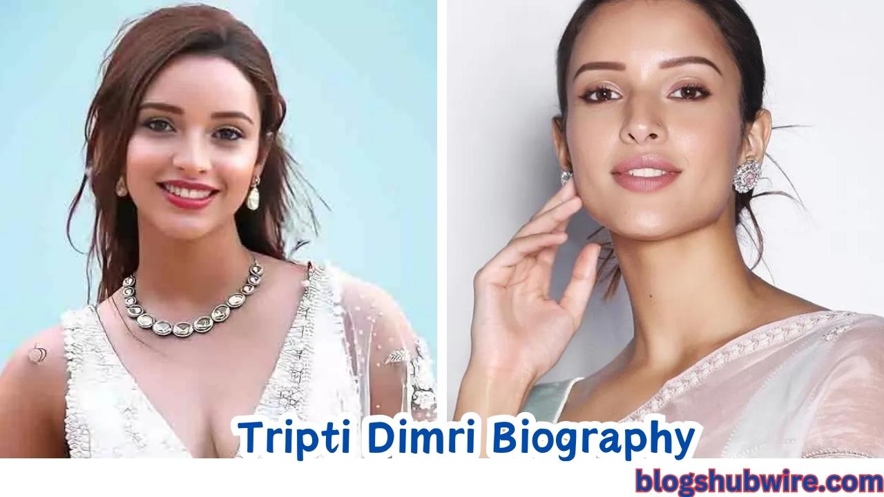 Tripti Dimri: Biography, Age, Early Life And Education, Family, Movies And More